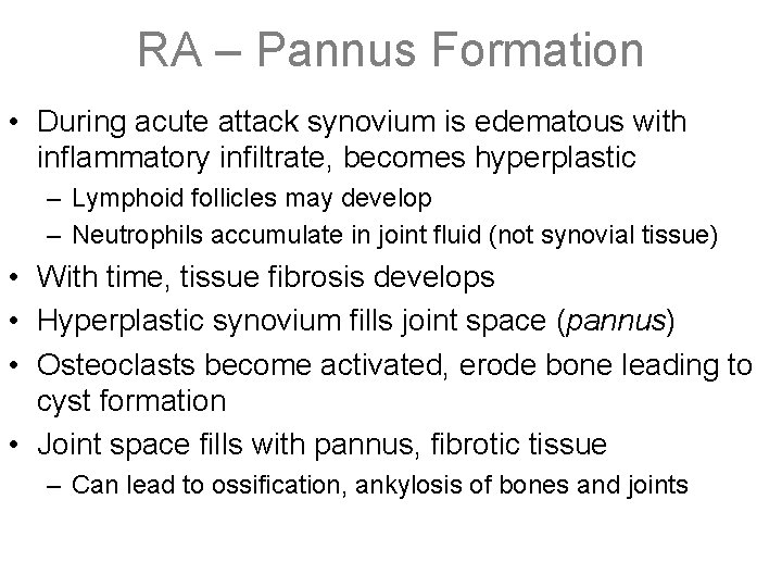 RA – Pannus Formation • During acute attack synovium is edematous with inflammatory infiltrate,