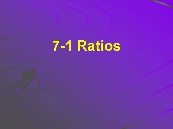 7 -1 Ratios 