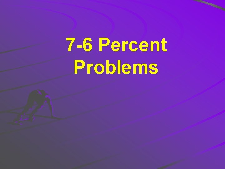 7 -6 Percent Problems 