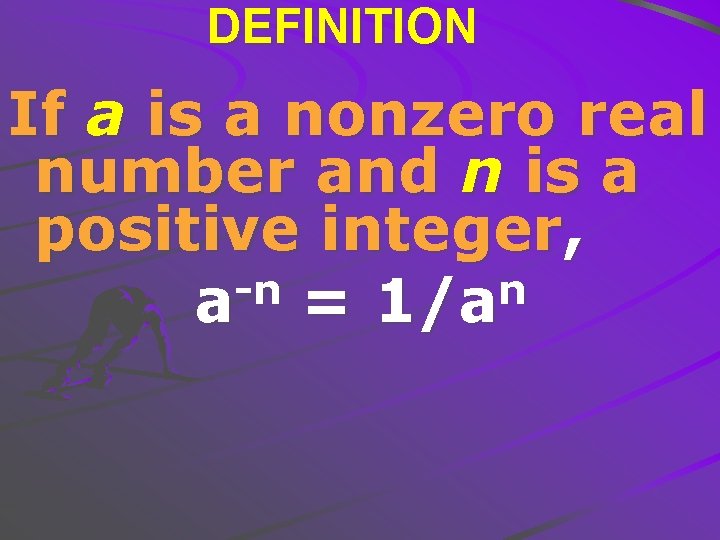 DEFINITION If a is a nonzero real number and n is a positive integer,