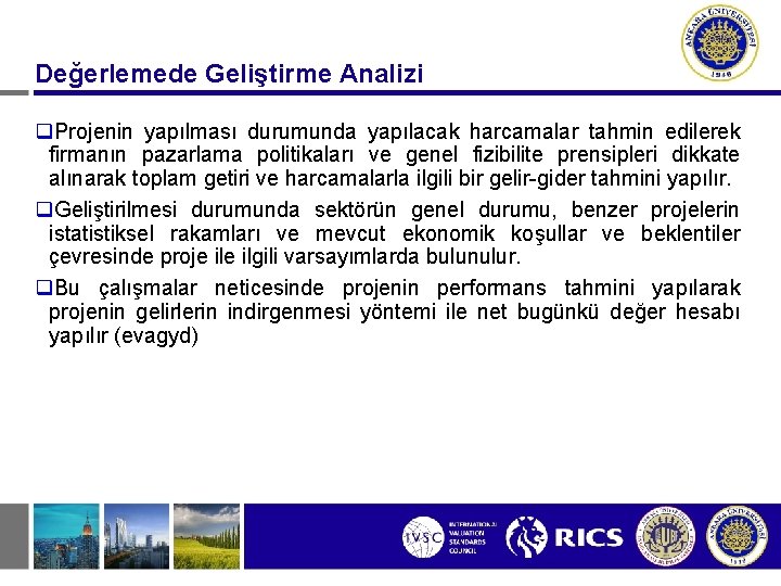 Değerlemede Geliştirme Analizi q. Projenin yapılması durumunda yapılacak harcamalar tahmin edilerek firmanın pazarlama politikaları