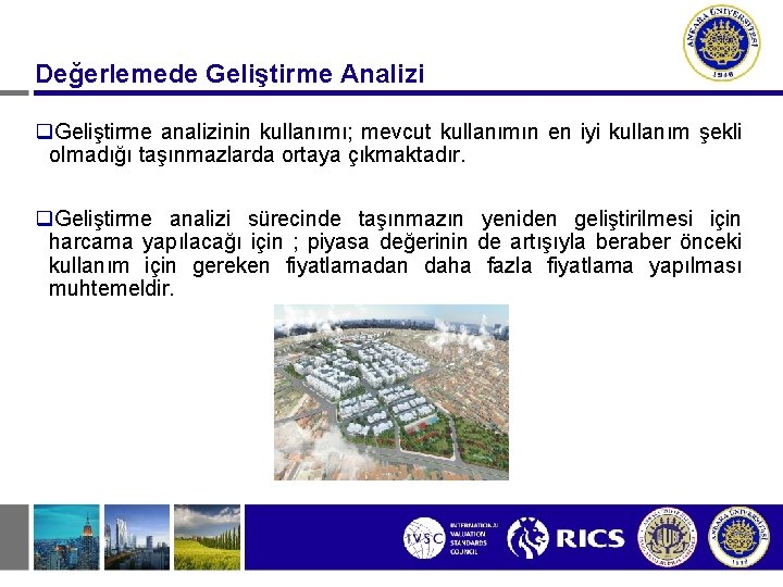 Değerlemede Geliştirme Analizi q. Geliştirme analizinin kullanımı; mevcut kullanımın en iyi kullanım şekli olmadığı