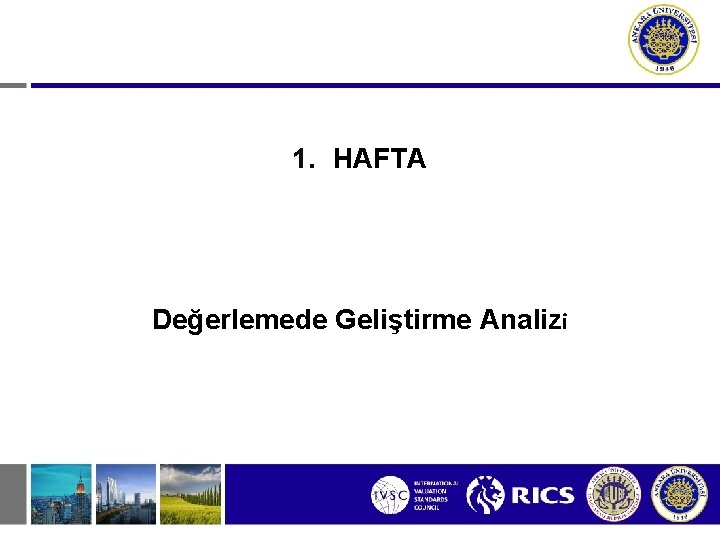 1. HAFTA Değerlemede Geliştirme Analizi 