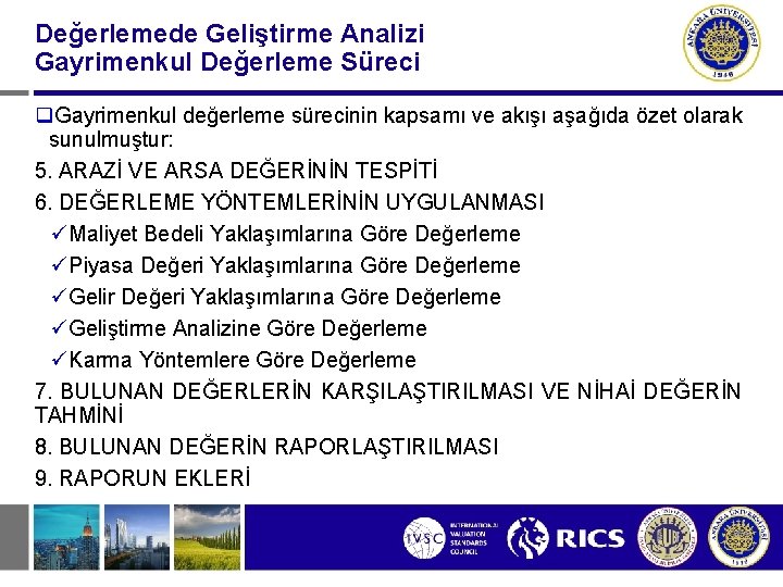 Değerlemede Geliştirme Analizi Gayrimenkul Değerleme Süreci q. Gayrimenkul değerleme sürecinin kapsamı ve akışı aşağıda