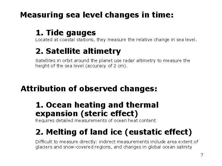 Measuring sea level changes in time: 1. Tide gauges Located at coastal stations, they