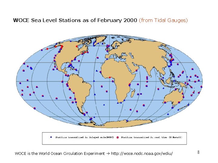WOCE Sea Level Stations as of February 2000 (from Tidal Gauges) WOCE is the