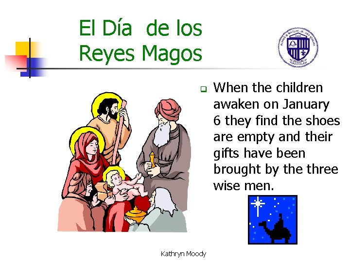 El Día de los Reyes Magos q Kathryn Moody When the children awaken on