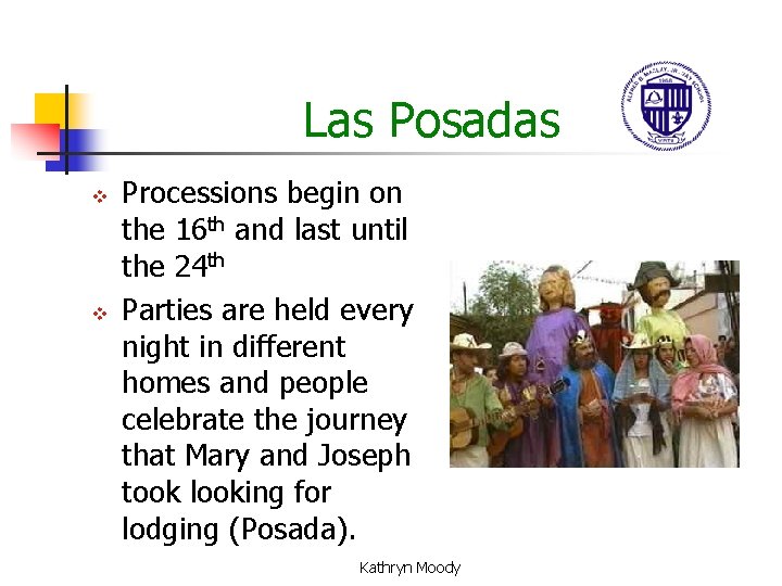 Las Posadas v v Processions begin on the 16 th and last until the