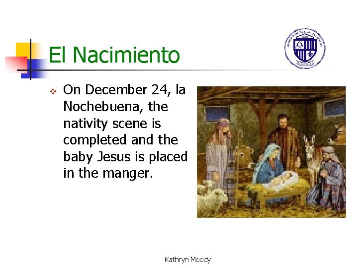 El Nacimiento v On December 24, la Nochebuena, the nativity scene is completed and