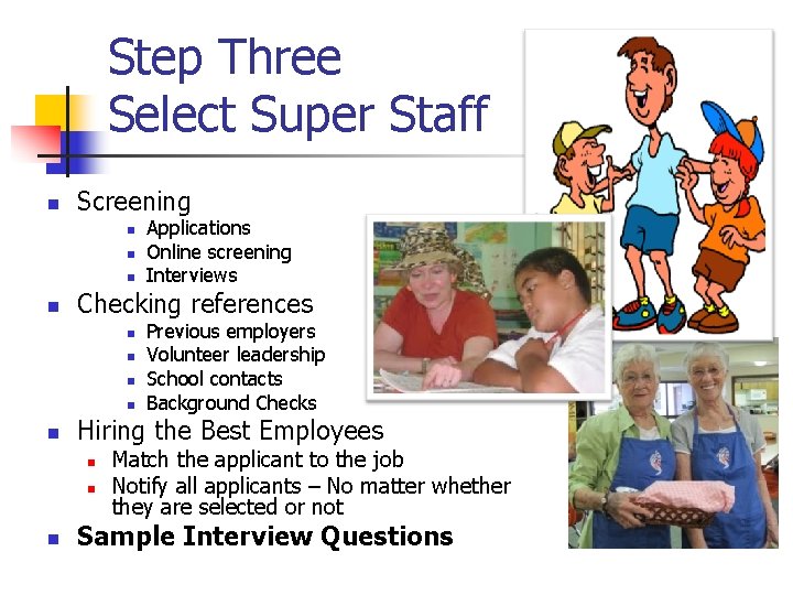 Step Three Select Super Staff n Screening n n Checking references n n n