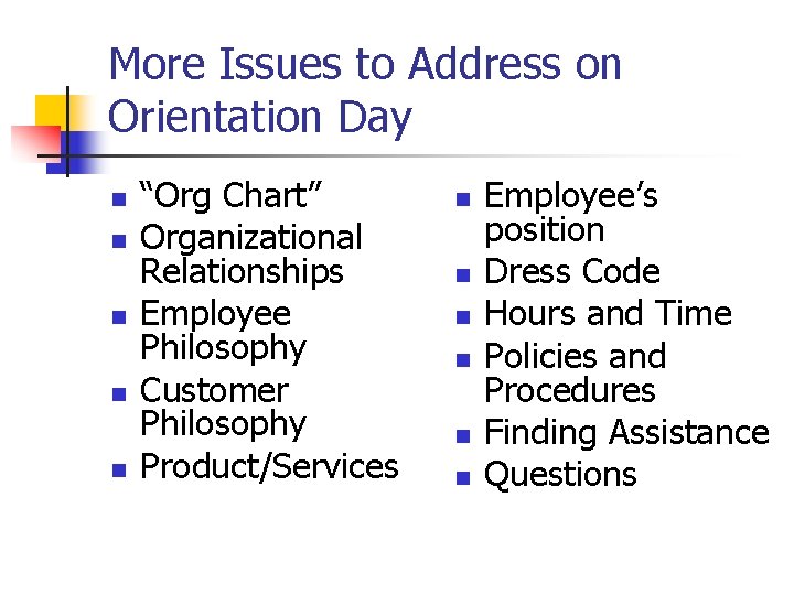 More Issues to Address on Orientation Day n n n “Org Chart” Organizational Relationships