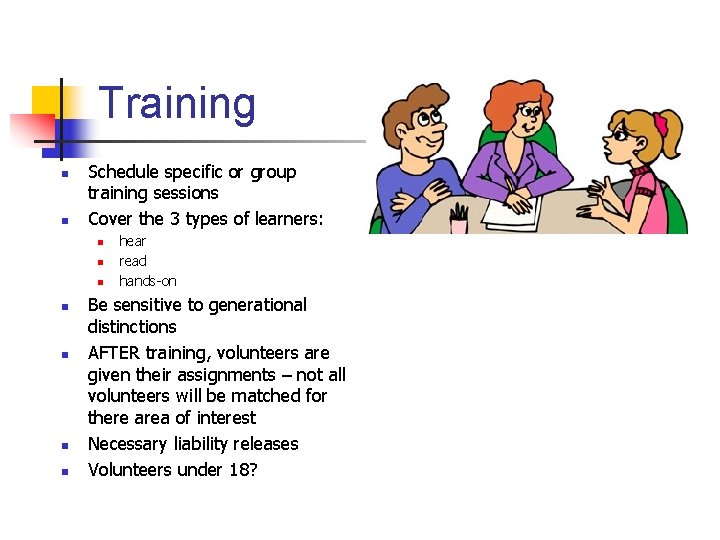 Training n n Schedule specific or group training sessions Cover the 3 types of