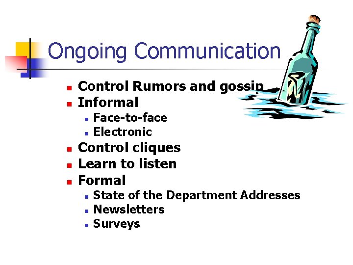 Ongoing Communication n n Control Rumors and gossip Informal n n n Face-to-face Electronic