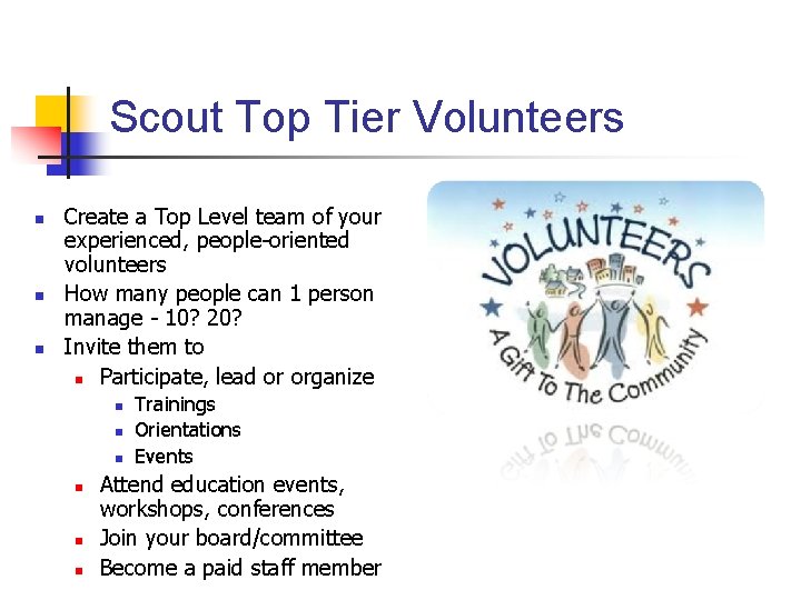 Scout Top Tier Volunteers n n n Create a Top Level team of your