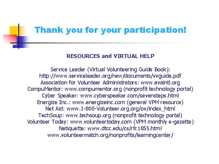 Thank you for your participation! RESOURCES and VIRTUAL HELP Service Leader (Virtual Volunteering Guide