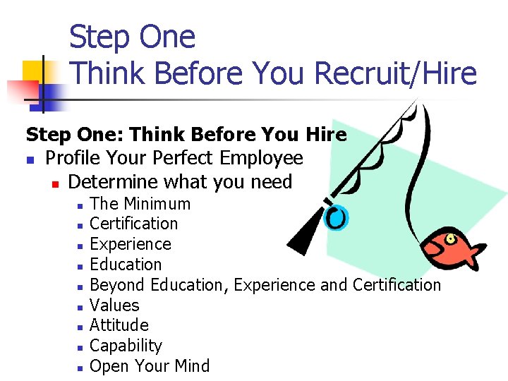 Step One Think Before You Recruit/Hire Step One: Think Before You Hire n Profile