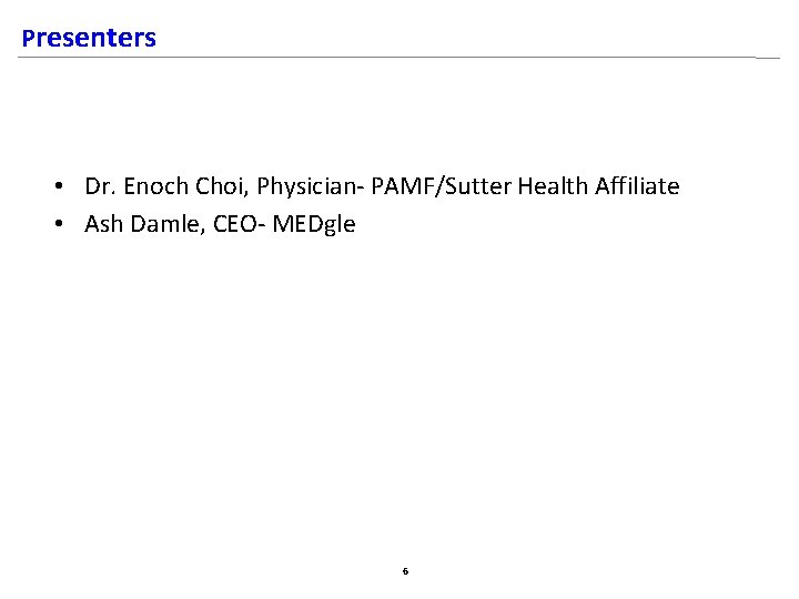 Presenters • Dr. Enoch Choi, Physician- PAMF/Sutter Health Affiliate • Ash Damle, CEO- MEDgle