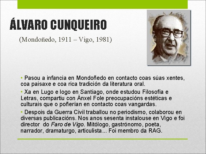 ÁLVARO CUNQUEIRO (Mondoñedo, 1911 – Vigo, 1981) • Pasou a infancia en Mondoñedo en ÁLVARO CUNQUEIRO (Mondoñedo, 1911 – Vigo, 1981) • Pasou a infancia en Mondoñedo en