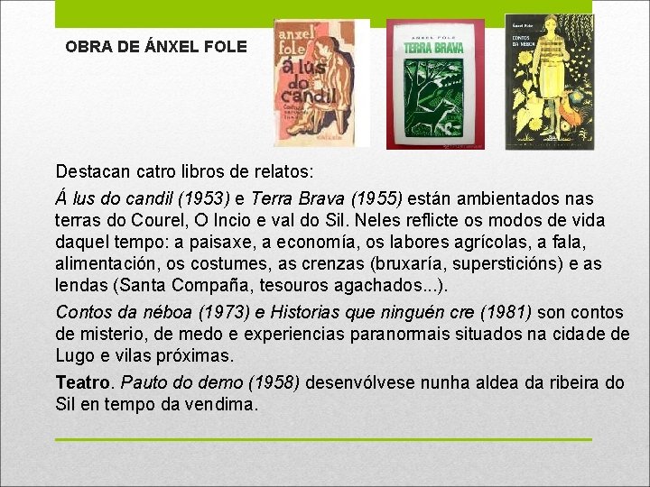 OBRA DE ÁNXEL FOLE Destacan catro libros de relatos: Á lus do candil (1953) OBRA DE ÁNXEL FOLE Destacan catro libros de relatos: Á lus do candil (1953)