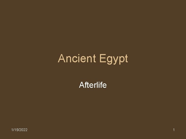 Ancient Egypt Afterlife 1/15/2022 1 