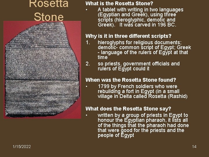 Rosetta Stone What is the Rosetta Stone? • A tablet with writing in two