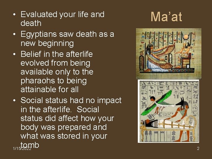  • Evaluated your life and death • Egyptians saw death as a new