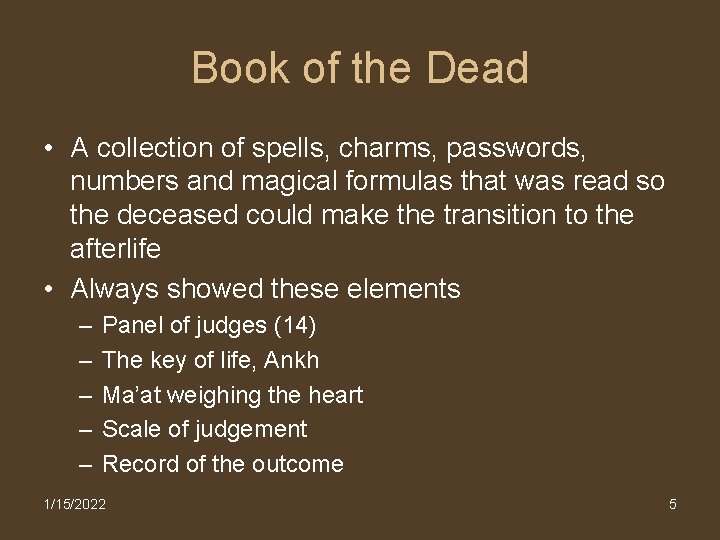 Book of the Dead • A collection of spells, charms, passwords, numbers and magical