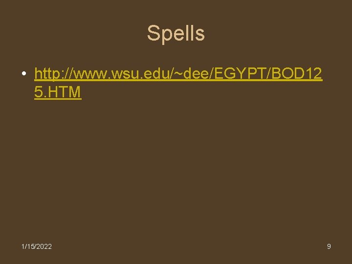 Spells • http: //www. wsu. edu/~dee/EGYPT/BOD 12 5. HTM 1/15/2022 9 