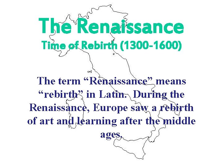 The Renaissance Time of Rebirth (1300 -1600) The term “Renaissance” means “rebirth” in Latin.