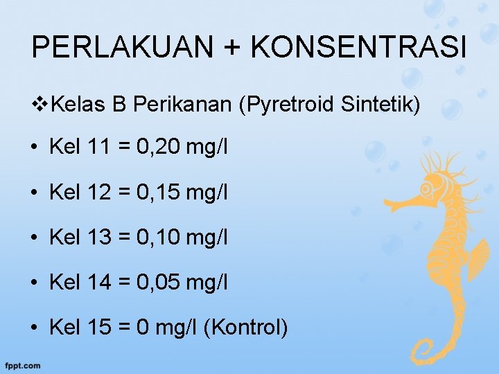 PERLAKUAN + KONSENTRASI v. Kelas B Perikanan (Pyretroid Sintetik) • Kel 11 = 0,