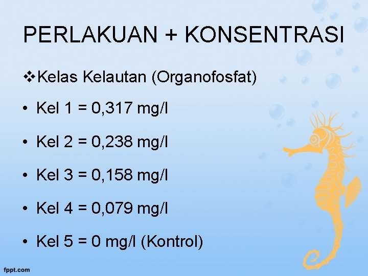 PERLAKUAN + KONSENTRASI v. Kelas Kelautan (Organofosfat) • Kel 1 = 0, 317 mg/l