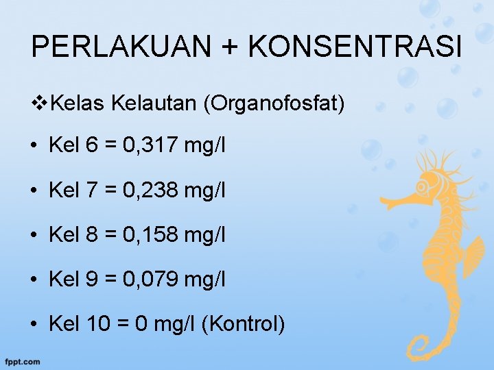 PERLAKUAN + KONSENTRASI v. Kelas Kelautan (Organofosfat) • Kel 6 = 0, 317 mg/l