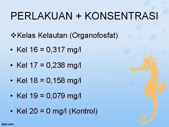 PERLAKUAN + KONSENTRASI v. Kelas Kelautan (Organofosfat) • Kel 16 = 0, 317 mg/l