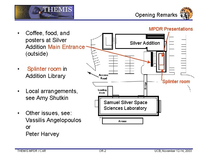 Opening Remarks MPDR Presentations • Coffee, food, and posters at Silver Addition Main Entrance