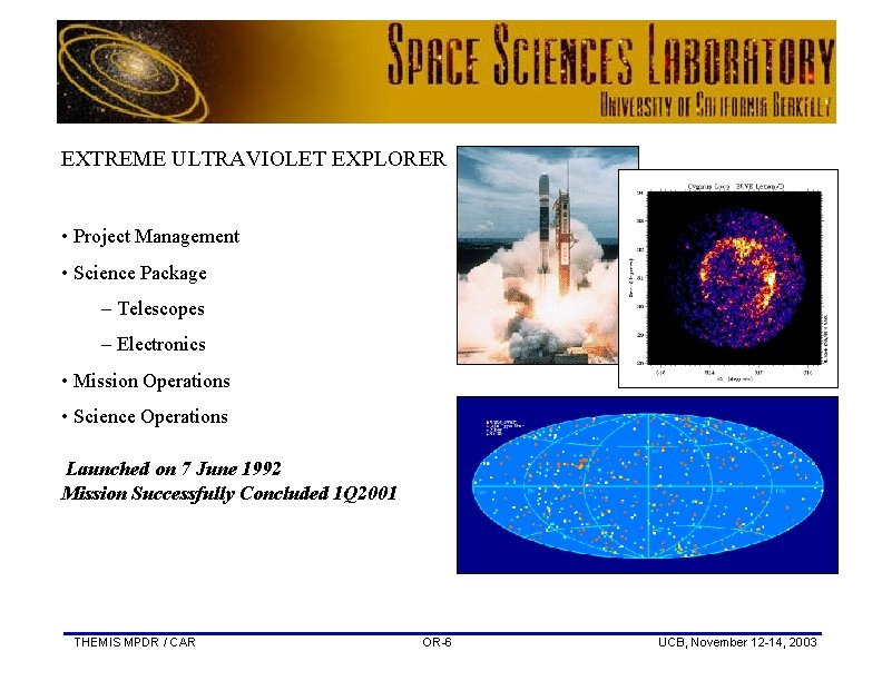 EXTREME ULTRAVIOLET EXPLORER • Project Management • Science Package – Telescopes – Electronics •