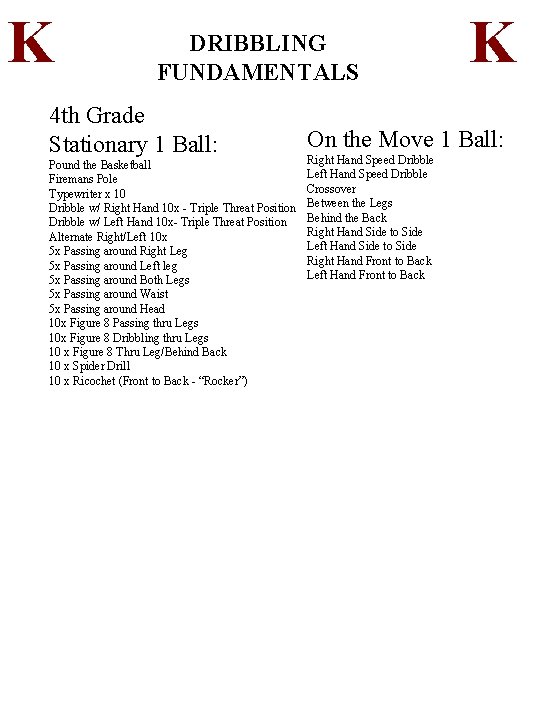 K DRIBBLING FUNDAMENTALS 4 th Grade Stationary 1 Ball: Pound the Basketball Firemans Pole