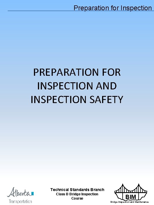 Preparation for Inspection PREPARATION FOR INSPECTION AND INSPECTION SAFETY Technical Standards Branch Class B
