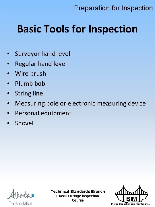Preparation for Inspection Basic Tools for Inspection • • Surveyor hand level Regular hand
