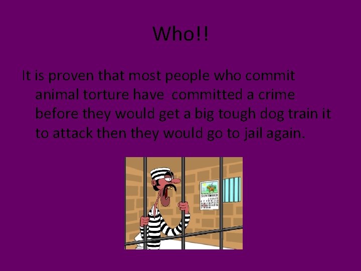 Who!! It is proven that most people who commit animal torture have committed a