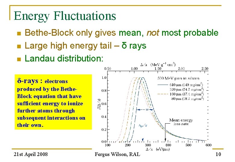 Energy Fluctuations n n n Bethe-Block only gives mean, not most probable Large high
