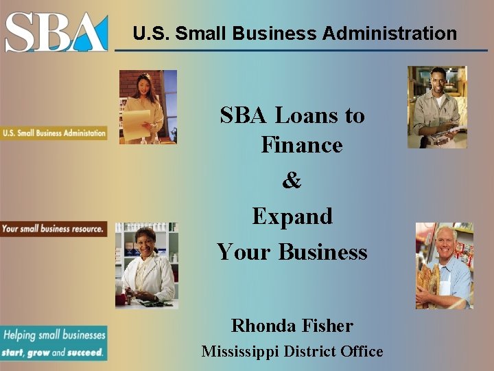 U. S. Small Business Administration SBA Loans to Finance & Expand Your Business Rhonda