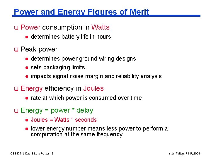Power and Energy Figures of Merit q Power consumption in Watts l q q