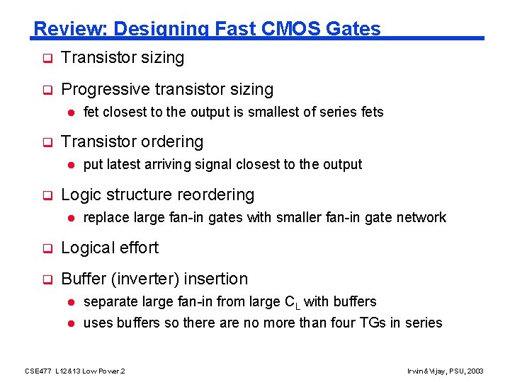 Review: Designing Fast CMOS Gates q Transistor sizing q Progressive transistor sizing l q