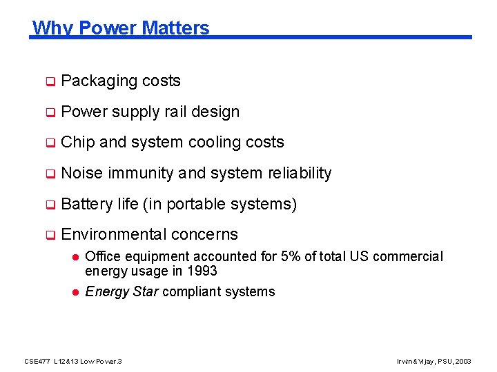 Why Power Matters q Packaging costs q Power supply rail design q Chip and