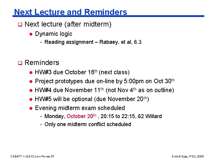 Next Lecture and Reminders q Next lecture (after midterm) l Dynamic logic - Reading