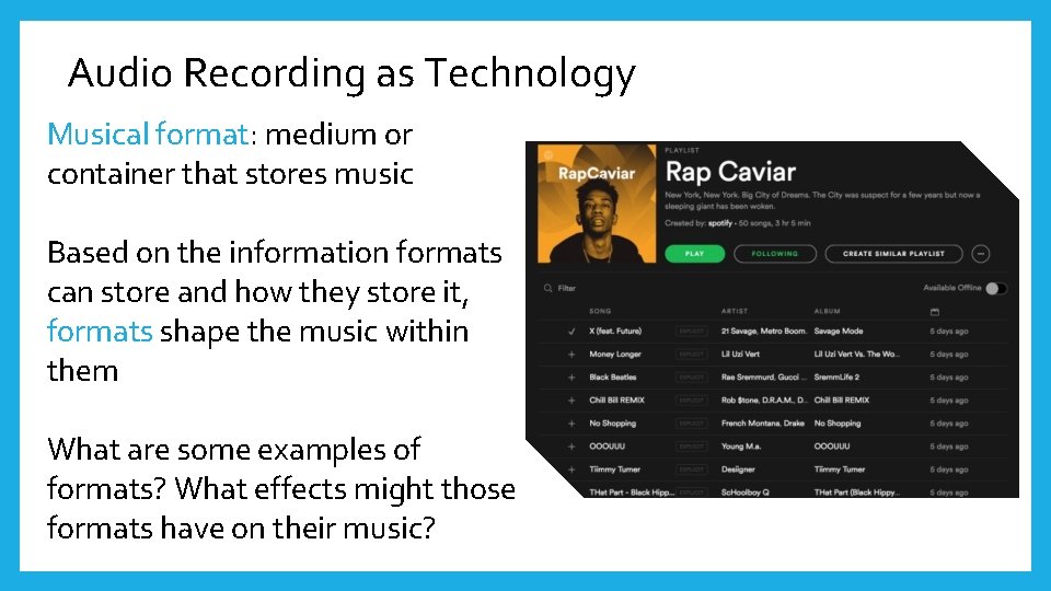 Audio Recording as Technology Musical format: medium or container that stores music Based on