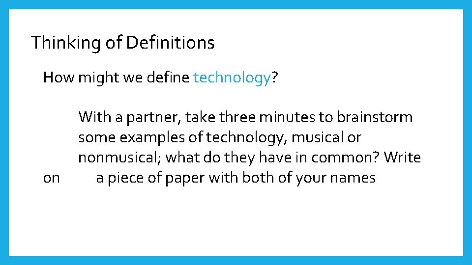 Thinking of Definitions How might we define technology? on With a partner, take three