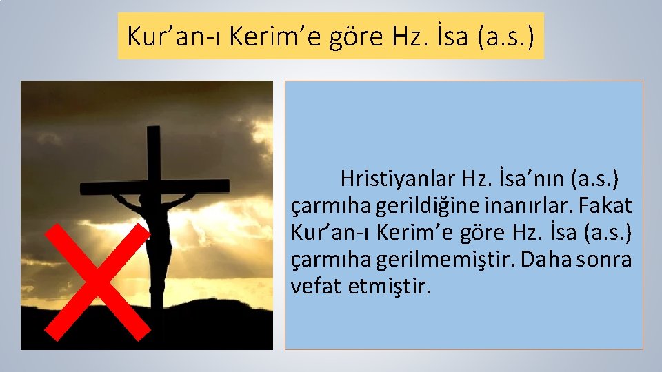 Kur’an-ı Kerim’e göre Hz. İsa (a. s. ) Hristiyanlar Hz. İsa’nın (a. s. )