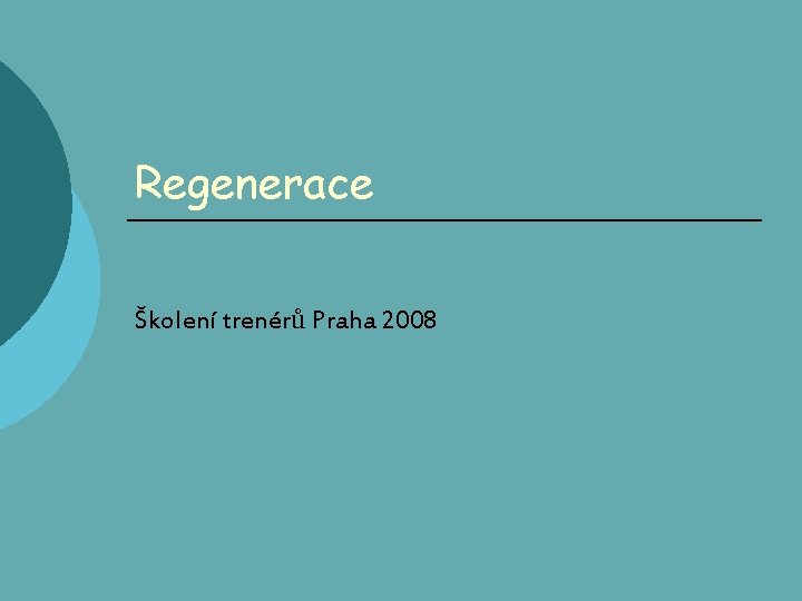 Regenerace Školení trenérů Praha 2008 