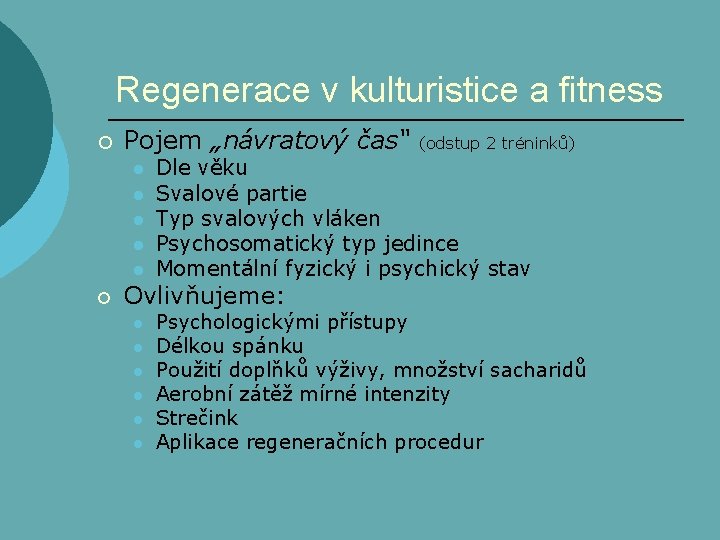 Regenerace v kulturistice a fitness ¡ Pojem „návratový čas“ l l l ¡ Dle